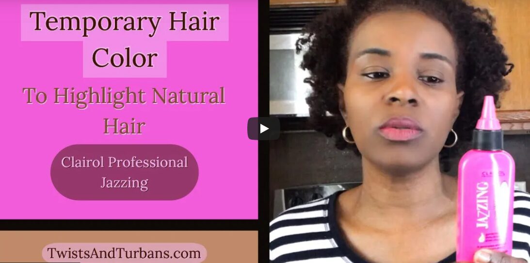 Using A Temporary Hair Color Clairol Jazzing 10 Clear For Highlighting Natural Hair